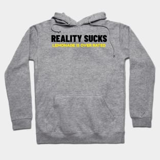 Reality Suck's. Lemonade Is Over Rated Hoodie